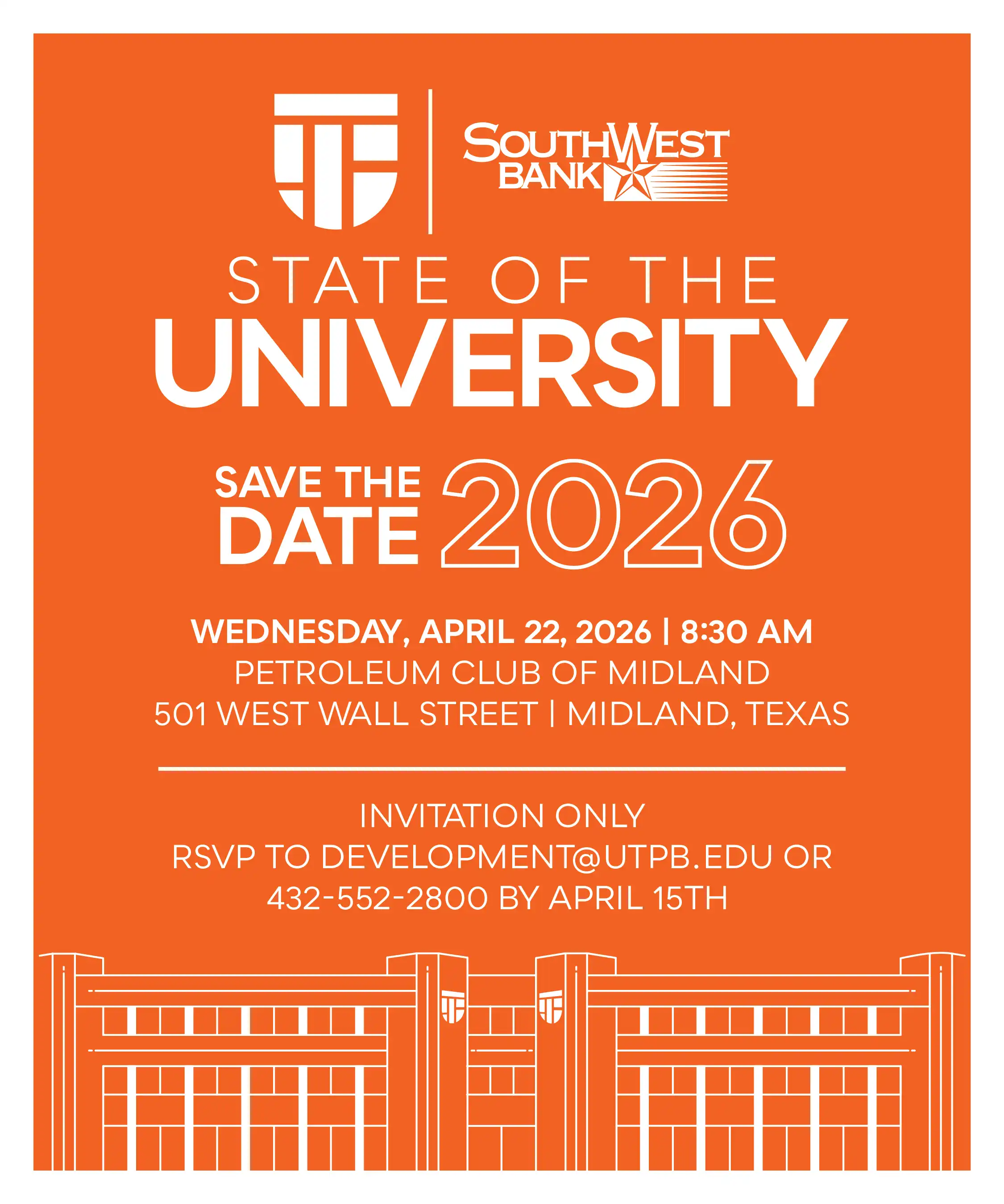 Orange and white 'Save the Date' flyer for the 2026 State of the University event hosted by UT Permian Basin and sponsored by SouthWest Bank. The event will take place Wednesday, April 22, 2026, at 8:30 a.m. at the Petroleum Club of Midland, located at 501 West Wall Street, Midland, Texas. RSVP required by April 15 to development@utpb.edu  or call (432) 552-2800. Invitation only.